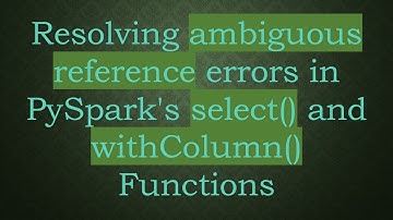 Resolving ambiguous reference errors in PySpark