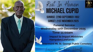 Home Going for Michael Cupid Wed.10th Dec. 2025 @ Impact to Impart Ministries Hampden, Lowlands
