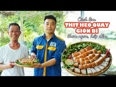 Ông Thọ Hướng Dẫn Làm Thịt Heo Quay Giòn Bì | Roasted Pork