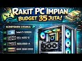 RAKIT PC IMPIAN BUDGET 35 JUTA!!