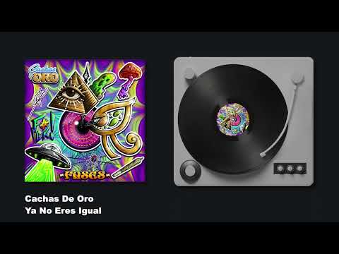 Cachas De Oro - Ya No Eres Igual - Fases (Audio)