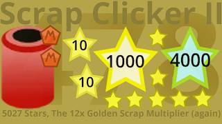 Scrap Clicker 2 Part 478 - 5027 Stars, The 12x Golden Scrap Multiplier (again)