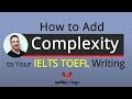 How to Add Complexity to Your IELTS TOEFL Writing