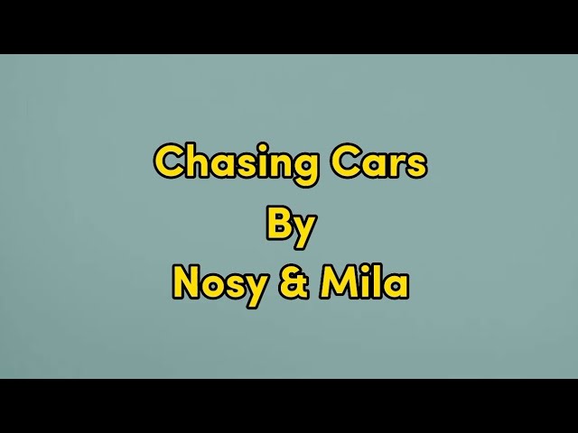 Chasing Cars - Nosy & Mila (Acoustic Version) Lyrics