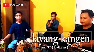 Layang kangen Didi kempot cover Latihan Lare jawi 97