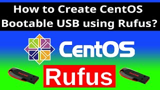 2021 : How to Create CentOS Bootable USB using RUFUS?