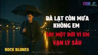 ĐÀ LẠT CÒN MƯA KHÔNG EM - SAY MỘT ĐỜI VÌ EM - VẠN LÝ SẦU | BÀI HÁT HAY VỀ ĐÀ LẠT