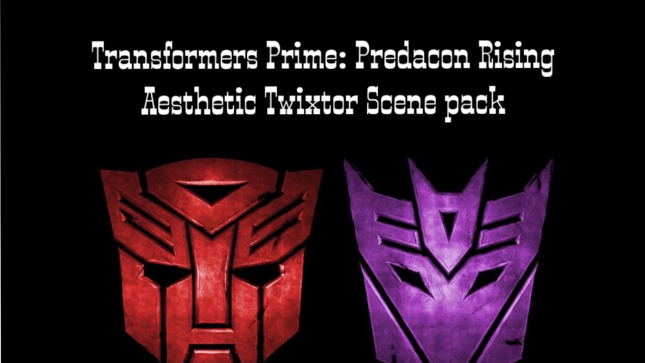 Transformers Prime: Predacon Rising Aesthetic Twixtor Scene Pack (Give Credits)