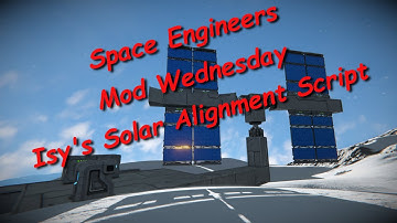 Space Engineers – Mod Wednesday – Isy’s Solar Alignment Script