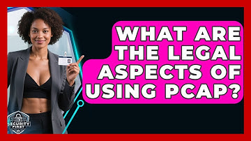 What Are The Legal Aspects Of Using PCAP? - SecurityFirstCorp.com