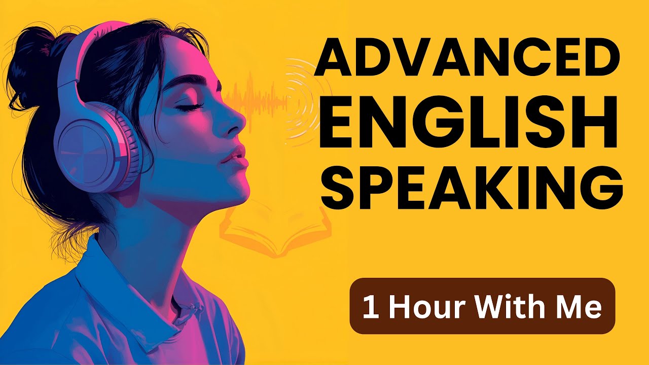 Speak with Me | 1 Hour Advanced English Speaking Practice - YouTube