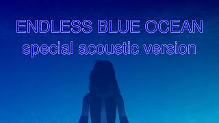 Endless Blue Ocean - acoustic version