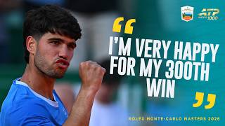 Carlos Alcaraz On His 300th ATP Tour Victory 🗣️ | Rolex Monte-Carlo Masters 2026