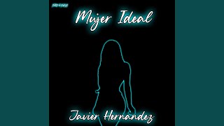 Video thumbnail of "Javier Hernandez - Mujer Ideal"