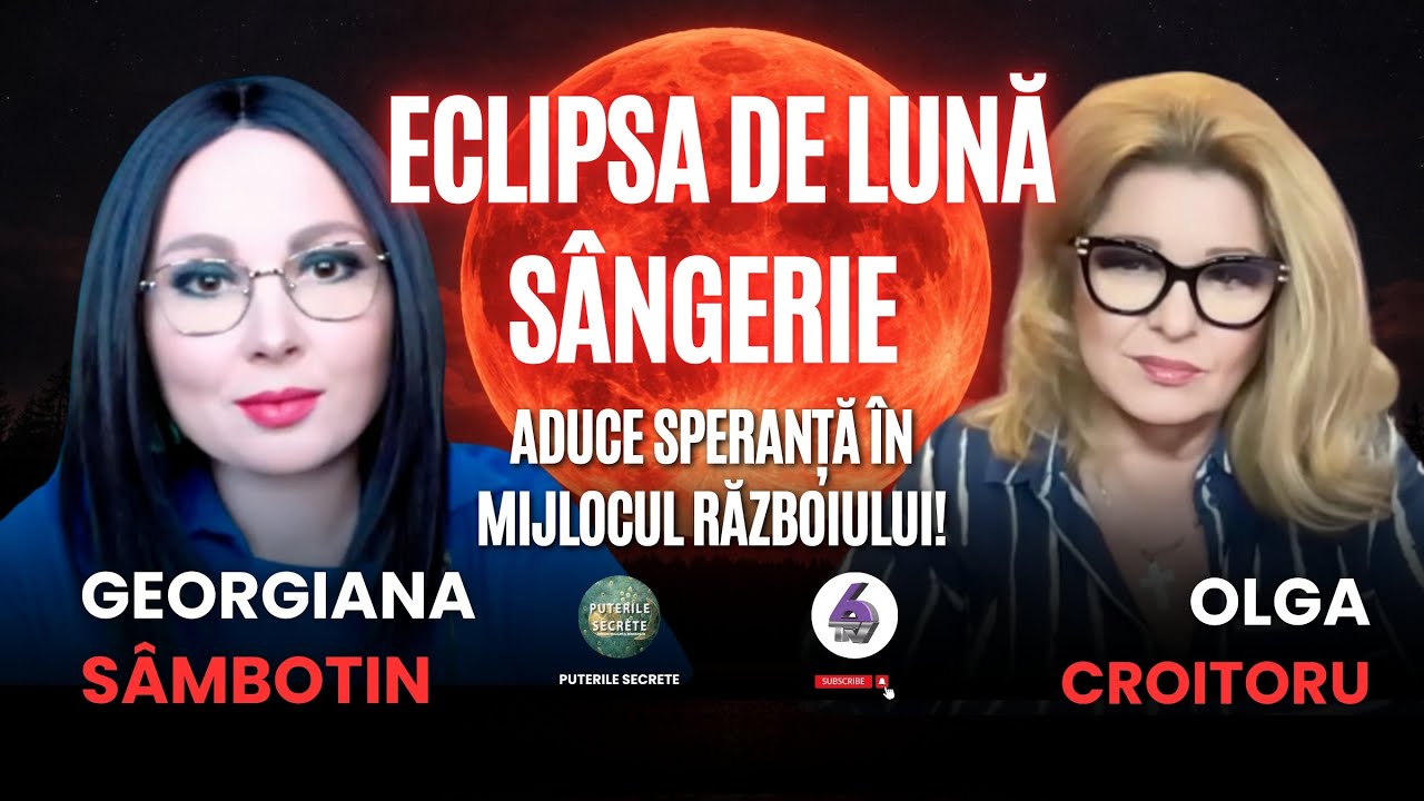 ECLIPSA DE LUNĂ SÂNGERIE ADUCE SPERANȚĂ ÎN MIJLOCUL RĂZBOIULUI! - CU GEORGIANA SÂMBOTIN