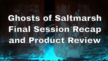 Ghosts of Saltmarsh Finale Recap and Product Review