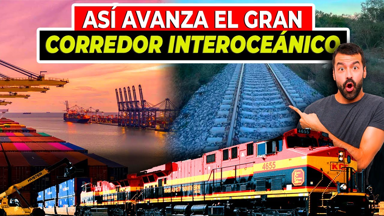 Así Avanza el Corredor Interoceánico | Istmo de Tehuantepec en México ...