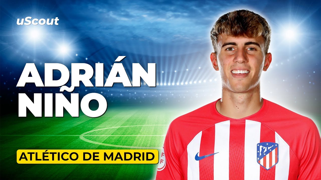 Atlético de Madrid: Adrián Niño: Goles y mucho más