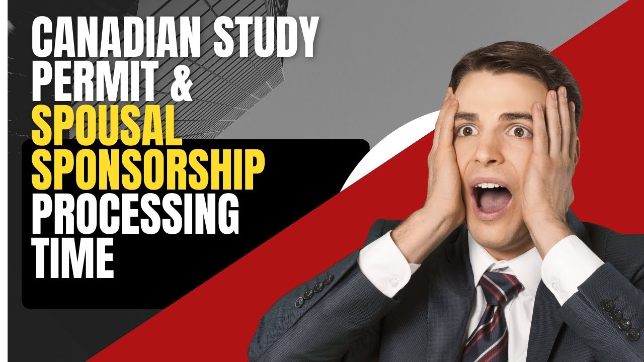 Canadian Study Permit & Spousal Sponsorship Processing Time YouTube