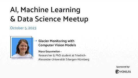 AI & Machine Learning Meetup: Glacier Monitoring with Computer Vision Models