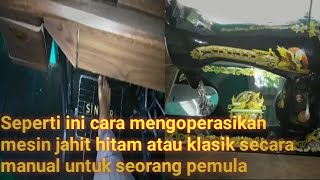 Cara mengoperasikan mesin jahit klasik (basic untuk pemula)