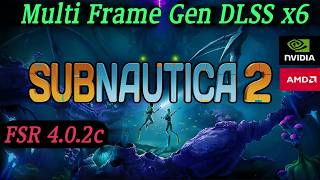Subnautica 2 mod Multi FG DLSS x6 cho GPUs AMD/NVIDIA
