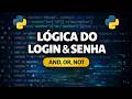 Operadores Lógicos no PYTHON: AND, OR e NOT | 07