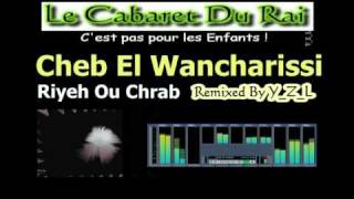 Cheb El Wancharissi - Riyeh Ou Chrab Remix Rai 2010 By Y_Z_L