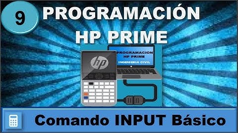 9. PROGRAMACIÓN HP PRIME - Entrada y Salida de Datos||Comando INPUT Básico