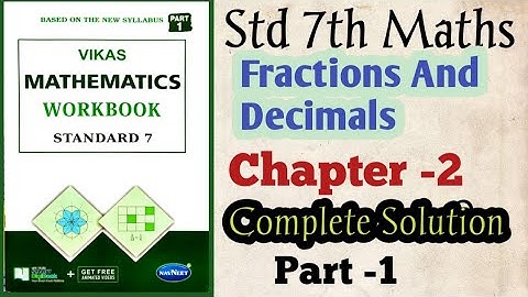 Std 7th Mathematics Workbook chapter 2|| Fractions And Decimals|| Part -1||