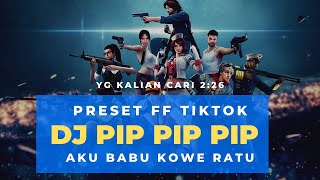 DJ PIP PIP PIP FF Preset Viral TikTok - Aku Babu Kowe Ratu terbaru 2021 | Lagu Jawa Terbaru