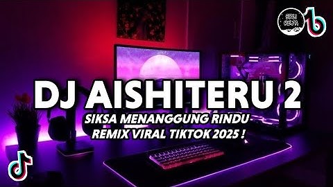 DJ AISHITERU 2 VIRAL TIKTOK REMIX TERBARU 2025
