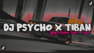 DJ PSYCHO X TIBAN - TIBAN X GATAL - GATAL SA || VIRAL TIKTOK [YANG KALIAN CARI - CARI ]