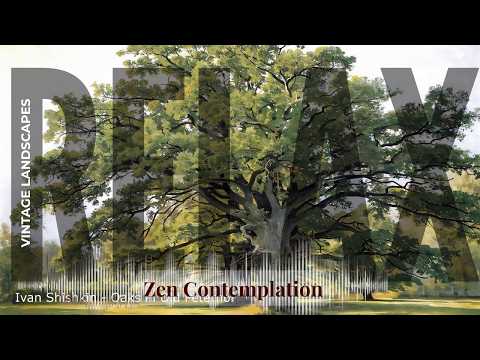 Relax - Relaxing Zen with Vintage Landscapes | Shishkin · Oaks in Old Peterhof 1080p & others