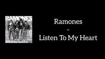 Ramones - Listen To My Heart (Lyrics) Ramones - Listen To My Heart (Lyrics)