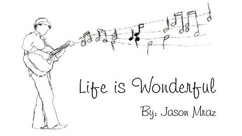 Jason Mraz - Life is Wonderful Music Video