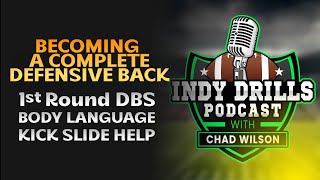 Becoming a Complete Defensive Back • 1st Round DBs, Body Language , Kick Slide- Indy Drills Podcast