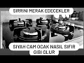 💯 SİYAH CAM OCAK TEMİZLİĞİ NASIL YAPILIR? 💯 YAĞLAR OCAK VE DEMİRLERİNDEN TAMAMEN NASIL ÇIKARILIR? 💯