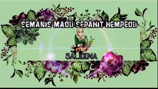 SEMANIS MADU SEPAHIT HEMPEDU || SALEENA || •LIRIK•