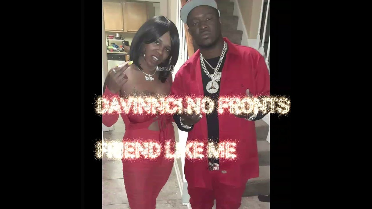 Davinnci No Fronts (Friend Like Me)