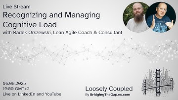 Loosely Coupled - Recognizing and managing Cognitive Load