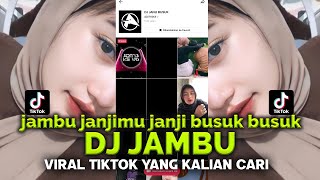 DJ JAMBU -  Jambu Janjimu Janji Busuk Busuk Janjimu Janji Palsu VIRAL TIKTOK TERBARU !!!