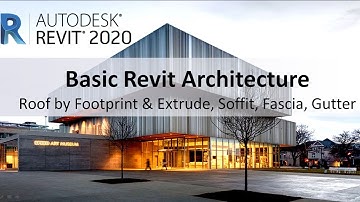Revit Tutorial 9: Roof by Footprint & Extrude, Soffit, Fascia, Gutter