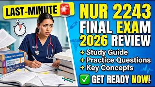 NUR 2243 Final Exam 2026 Review 🚨 Last-Minute Study Guide + Practice Questions