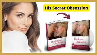 His Secret Obsession Review 2023 - His Secret Obsession Phrases Revealed - James Bauer - Is it Good?