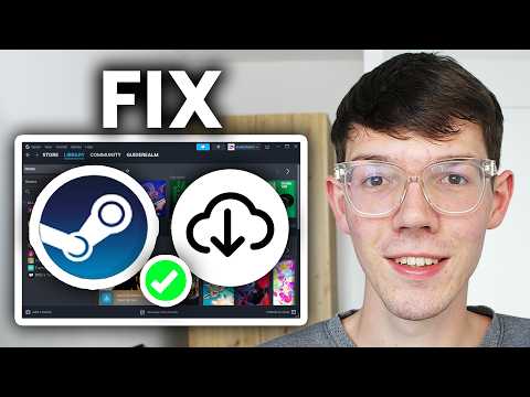 How To Fix Steam Games Not Downloading - Full Guide