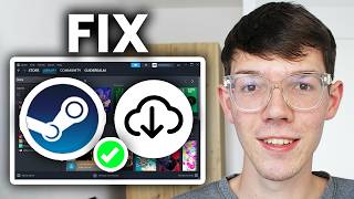 How To Fix Steam Games Not Downloading - Full Guide