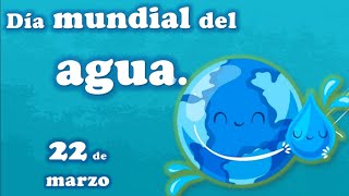 Día mundial del agua (22 de marzo)