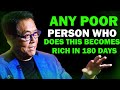 You Only Need 180 Days To Become Rich | Robert Kiyosaki