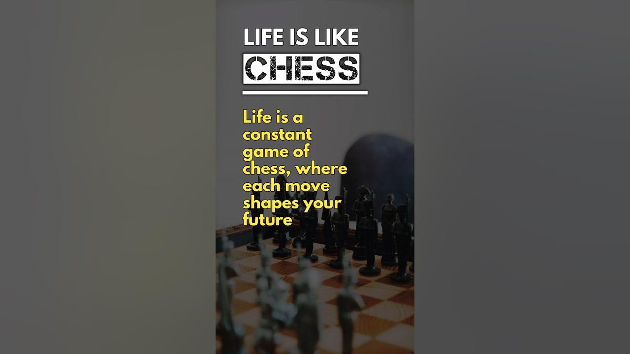 His life is like a chess game